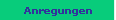 Anregungen