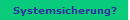 Systemsicherung?